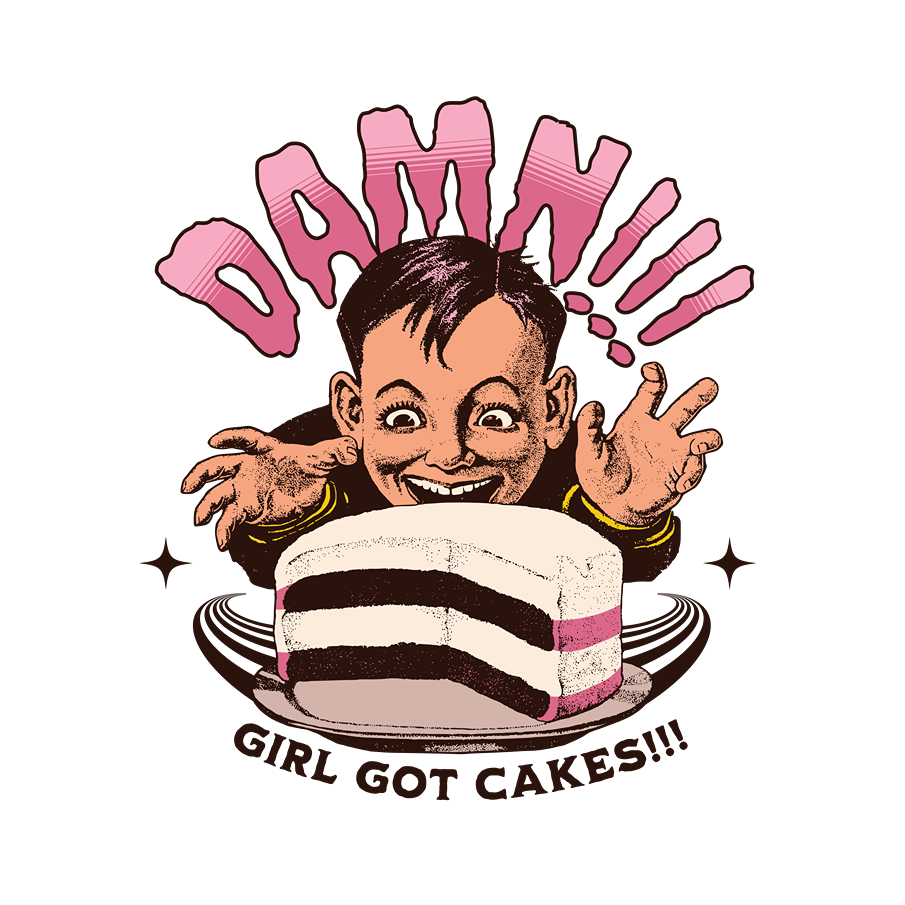 Cartoon character with a cake and text 'Damn!!! Girl Got Cakes!!!' on a white background