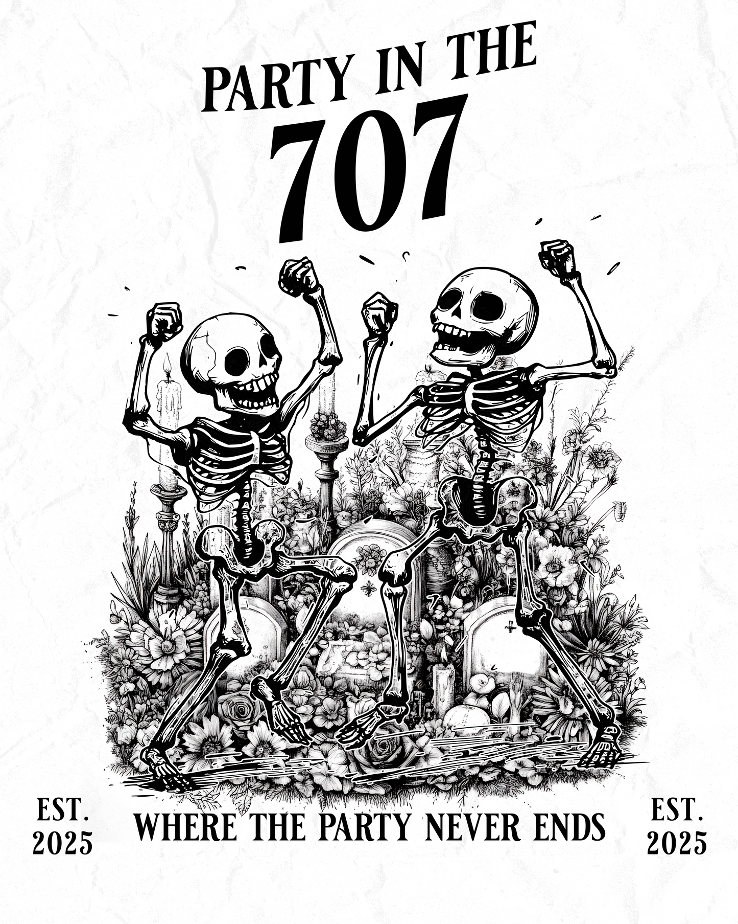 Two skeletons celebrating with text 'Party in the 707' and 'Where the party never ends' on a white background.
