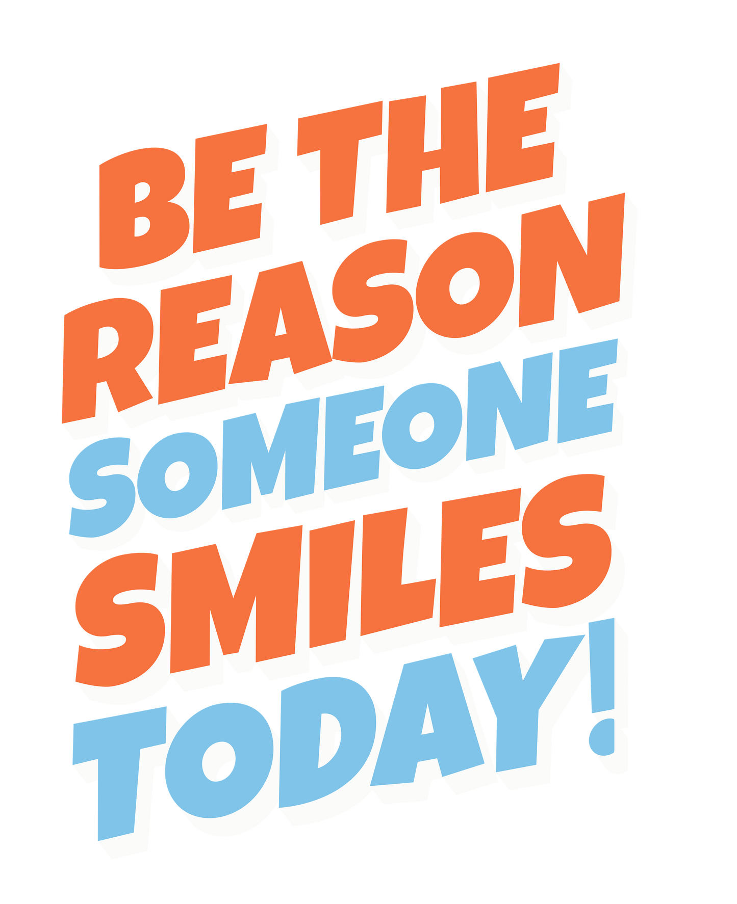Motivational quote 'Be the reason someone smiles today!' in orange and blue on a white background