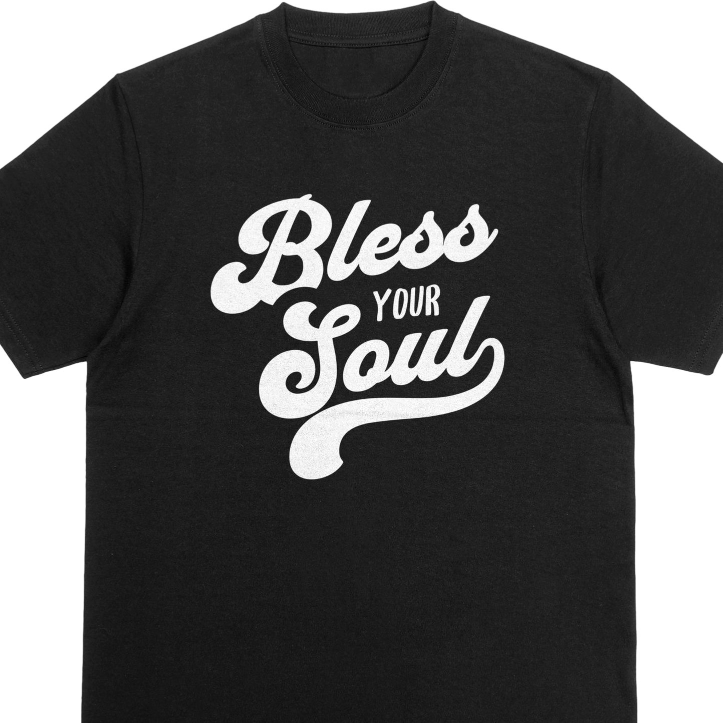 Black t-shirt with 'Bless Your Soul' text in white