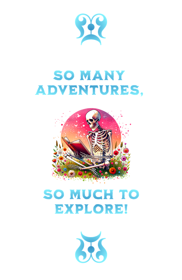 Skeleton reading a book with flowers and text 'So Many Adventures, So Much to Explore!' on a white background.