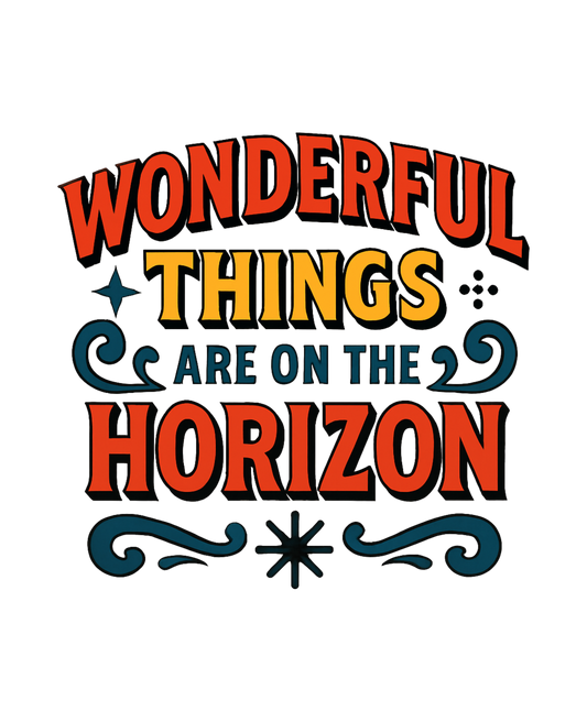 Colorful text 'Wonderful Things Are On The Horizon' on a white background
