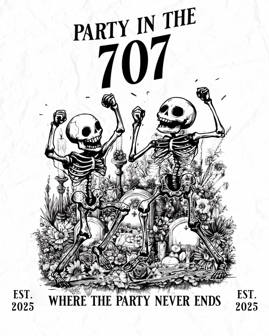 Two skeletons celebrating with text 'Party in the 707' and 'Where the party never ends' on a white background.